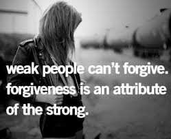 Weak People Can't Forgive