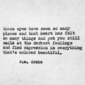 ... find expression in everything that's colored beautiful... R.m. Drake