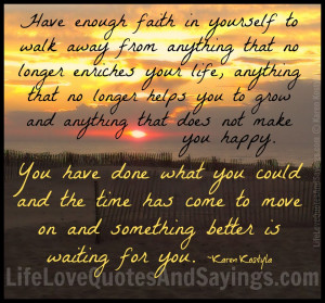 Have enough faith in yourself to walk away from anything that no ...