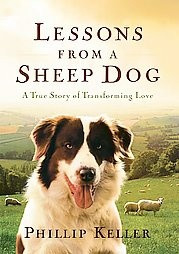 ... from a sheep dog: a transforming story of love ~ Phillip Keller