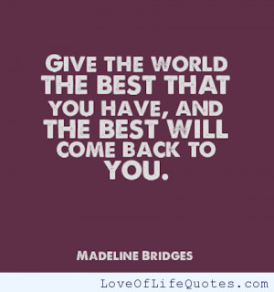 Madeline Bridges – Give the world the best that you have…