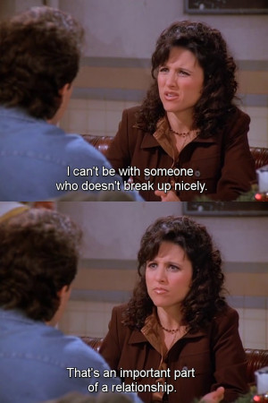 Seinfeld quote - Elaine wants someone who can break up nicely, 'The ...