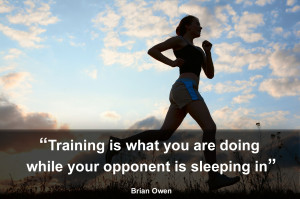 Training is what you are doing while your opponent is sleeping in ...