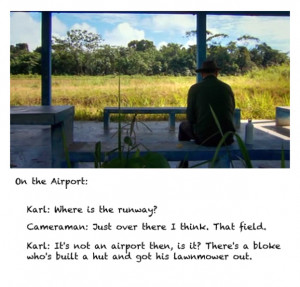 Karl: It's not an airport then, is it? There's a bloke who's built a ...