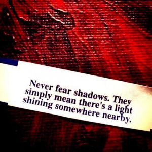 Never Fear Shadows