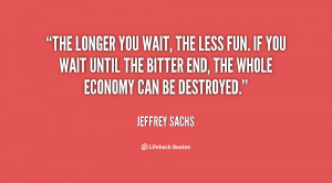 quote-Jeffrey-Sachs-the-longer-you-wait-the-less-fun-31189.png