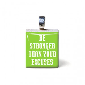 Be stronger than your excuses(Quote), Green Scrabble pendant by ...
