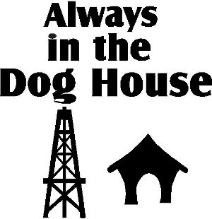 Oilfield Roughneck Always In The Doghouse Decal