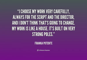 quote-Franka-Potente-i-choose-my-work-very-carefully-always-208246.png