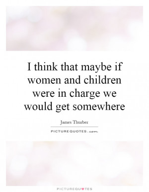Women Quotes Children Quotes James Thurber Quotes