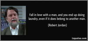 Fall in love with a man, and you end up doing laundry, even if it does ...