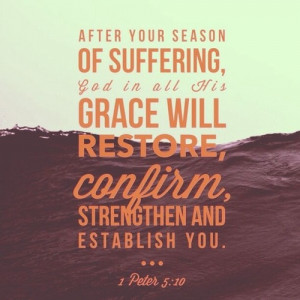 ... God in all his grace will restore, confirm, strengthen and establish
