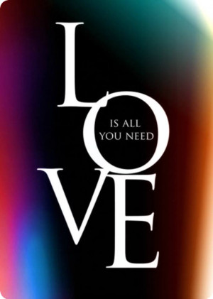 LOVE IS ALL YOU NEED!!