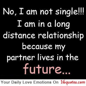 No, I Am Not Single, I Am In A Long distance relationship because my ...