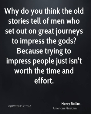 Why do you think the old stories tell of men who set out on great ...
