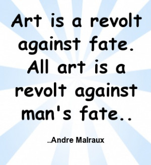 http://quotespictures.com/art-is-a-revolt-against-fate-art-quote/