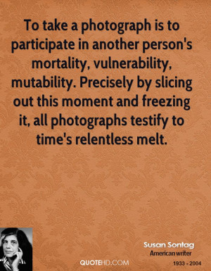 participate in another person's mortality, vulnerability, mutability ...