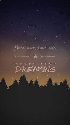 Never Stop Dreaming - iPhone wallpaper #quotes mobile9 More
