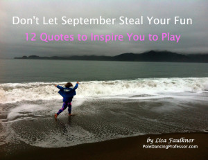 Don’t Let September Steal Your Fun: 12 Quotes to Inspire You to Play
