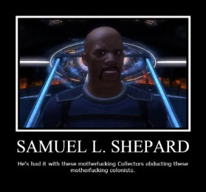 ... made a Samuel L. Shepard motivational poster? Well, I made two more