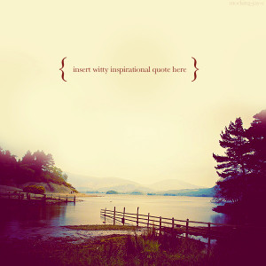Insert Witty Inspirational Quote Here by athenadeniise