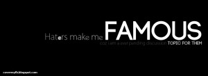 Haters make me famous coz i am a ever pending discussion topic for ...