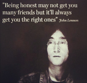 honest#friend #always #right #one #John #Lennon #quote
