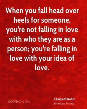 Quote When You Fall Head Over Heels For Someone Not Falling