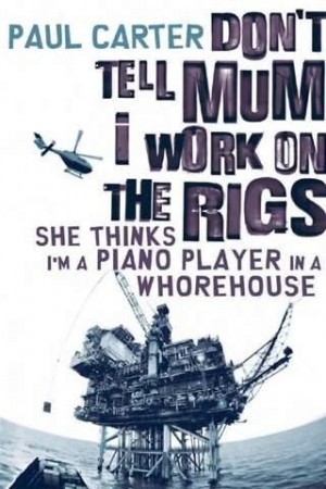 Fabulous Funny Insight Into The Life Oil Rig