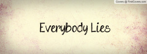 everybody lies fb cover facebook covers