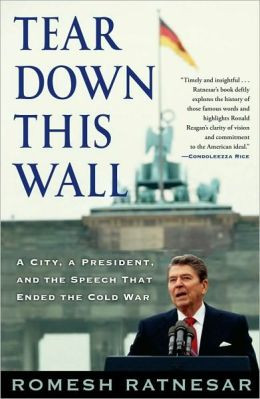 Tear Down This Wall: A City, a President, and the Speech that Ended ...