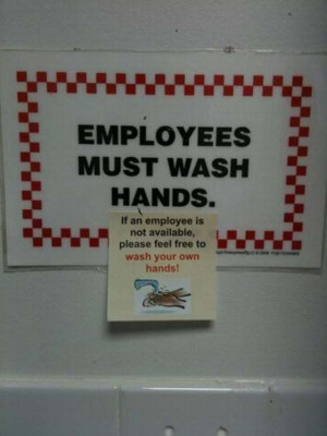 bizarre signs, employees must wash hands