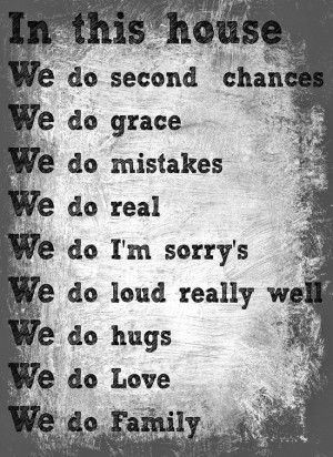 In this house...we do second chances, we do grace, we do mistakes, we ...