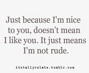Being the bigger person..Quotes Rude People, I M, Nice People Quotes ...