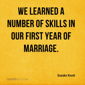 We learned a number of skills in our first year of marriage.