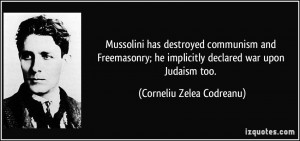 Mussolini has destroyed communism and Freemasonry; he implicitly ...