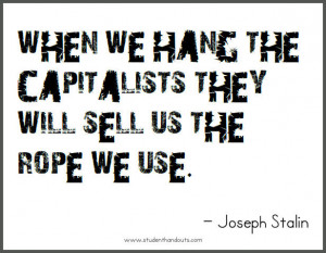 Joseph STALIN: When we hang the capitalists they will sell us the rope ...