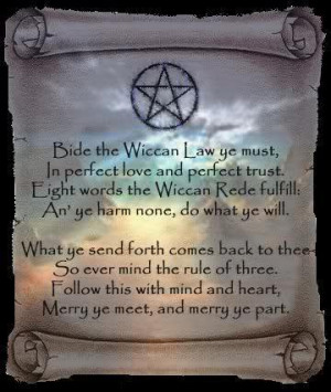 Bide the Wiccan Law ye must, in perfect love and perfect trust.