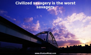 ... is the worst savagery - Carl Maria von Weber Quotes - StatusMind.com
