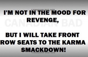 Revenge Karma Quotes http://karmakicksseriousbutt.blogspot.com/2012_07 ...