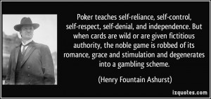 quote-poker-teaches-self-reliance-self-control-self-respect-self ...