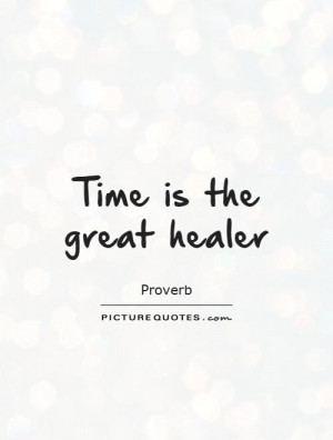 Time is the great healer Picture Quote #1