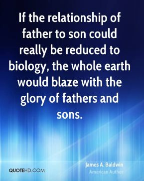 ... , the whole earth would blaze with the glory of fathers and sons