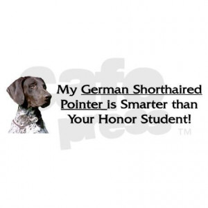 German Shorthaired Pointer Honor Student Bumper Sticker on CafePress ...