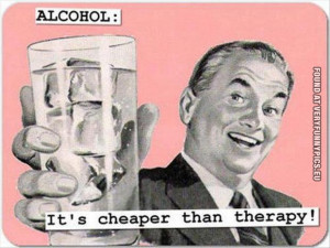 Funny Picture - Alcohol: It-s cheaper than therapy