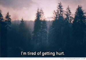 tired of getting hurt