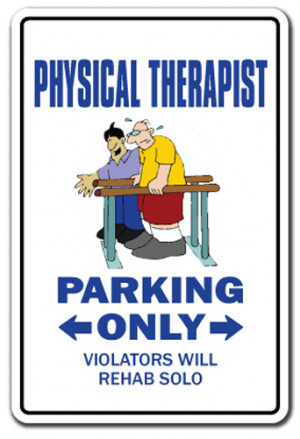 ... ~Sign~ parking therapy rehab PT funny gag gift rehabilitation