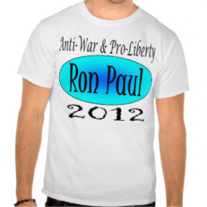 Ron Paul Anti War Pro Liberty Tees