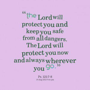 Quotes Picture: the lord will protect you and keep you safe from all ...