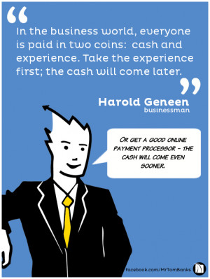 In the business world, everyone is paid in two coins: Cash and ...